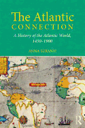 The Atlantic Connection: A History of the Atlantic World, 1450-1900