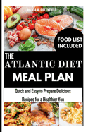 The Atlantic Diet Meal Plan: Quick and Easy to Prepare Delicious Recipes for a Healthier You