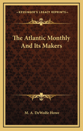 The Atlantic Monthly and Its Makers