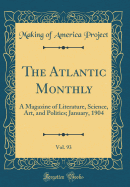 The Atlantic Monthly, Vol. 93: A Magazine of Literature, Science, Art, and Politics; January, 1904 (Classic Reprint)