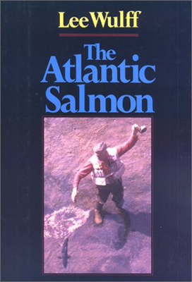 The Atlantic Salmon - Wulff, Lee