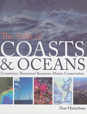 The Atlas of Coasts & Oceans: Ecosystems, Threatened Resources, Marine Conservation - Hinrichsen, Don