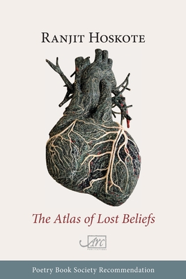 The Atlas of Lost Beliefs - Hoskote, Ranjit