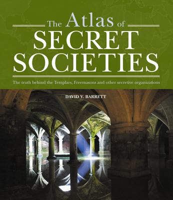 The Atlas of Secret Societies - Barrett, David, Prof.