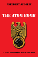 The Atom Bomb: A Piece of Romantic Science Fiction