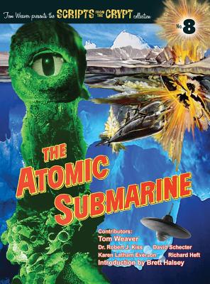 The Atomic Submarine (hardback) - Weaver, Tom, and Kiss, Robert J, Dr., and Schecter, David