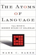 The Atoms of Language: The Mind's Hidden Rules of Grammar - Baker, Mark C