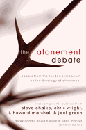 The Atonement Debate: Papers from the London Symposium on the Theology of Atonement