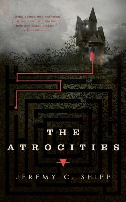 The Atrocities - Shipp, Jeremy C