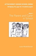 The Attachment Aware School Series: Getting Started - The Parent/Carer in School: Bridging the Gap for Troubled Pupils