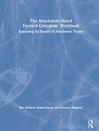 The Attachment-Based Focused Genogram Workbook: Expanding the Realms of Attachment Theory