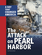 The Attack on Pearl Harbor: A Day That Changed America