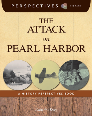 The Attack on Pearl Harbor: A History Perspectives Book - Krieg, Katherine