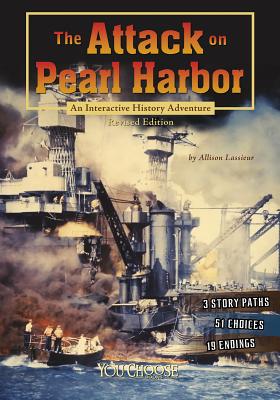 The Attack On Pearl Harbor: You Choose Books - Lassieur, Allison