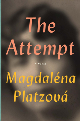 The Attempt - Platzova, Magdalena, and Zucker, Alex (Translated by)