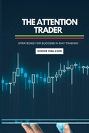 The Attention Trader: Strategies for Success in Day Trading