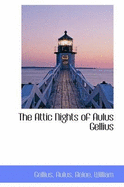 The Attic Nights of Aulus Gellius