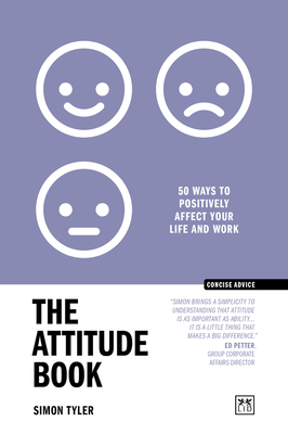 The Attitude Book: 50 ways to positively affect your work and life - Tyler, Simon