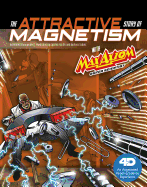 The Attractive Story of Magnetism with Max Axiom Super Scientist: 4D an Augmented Reading Science Experience