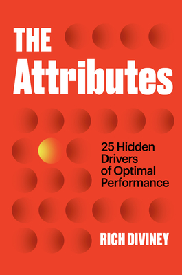 The Attributes: 25 Hidden Drivers of Optimal Performance - Diviney, Rich
