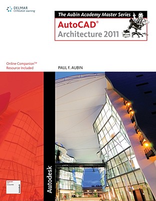 The Aubin Academy Master Series: AutoCAD Architecture - Aubin, Paul F.