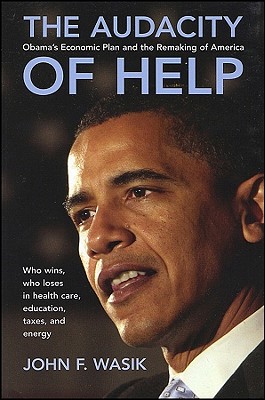 The Audacity of Help: Obama's Stimulus Plan and the Remaking of America - Wasik, John F