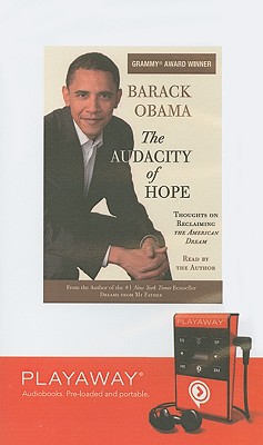 The Audacity of Hope: Thoughts on Reclaiming the American Dream - Obama, Barack Hussein, President (Read by)