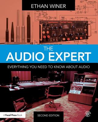 The Audio Expert: Everything You Need to Know about Audio - Winer, Ethan