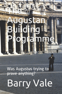 The Augustan Building Programme: Was Augustus trying to prove anything?