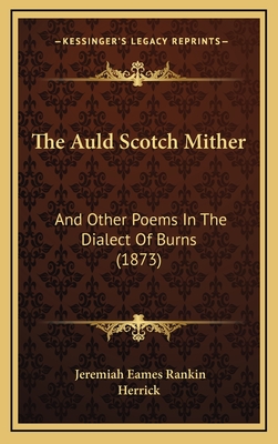 The Auld Scotch Mither: And Other Poems in the Dialect of Burns (1873) - Rankin, Jeremiah Eames, and Herrick (Illustrator)