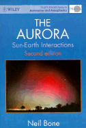 The Aurora: Sun-Earth Interactions - Bone, Neil