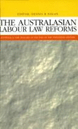 The Australasian Labour Law Reforms: Australia and New Zealand at the End of the Twentieth Century - Nolan, Dennis R