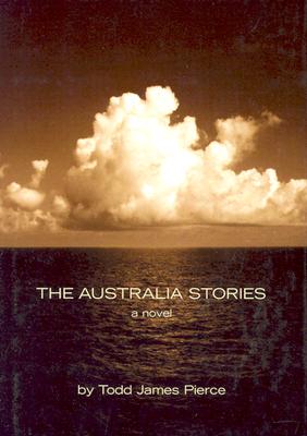 The Australia Stories - Pierce, Todd James