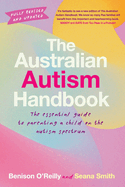 The Australian Autism Handbook: The essential guide to parenting a child on the autism spectrum
