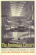 The Australian Century: Political Struggle in the Building of a Nation: Political Stuggle in the Building of a Nation