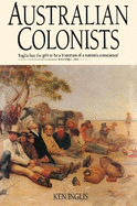 The Australian Colonists: Exploration of Social History 1788-1870