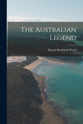 The Australian Legend - Ward, Russel Braddock