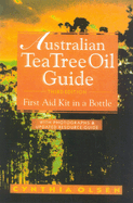 The Australian Tea Tree Oil Guide: First Aid Kit in a Bottle