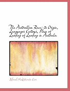 The Australlian Race: Its Origin, Languages Customs, Place of Landing of Landing in Australia