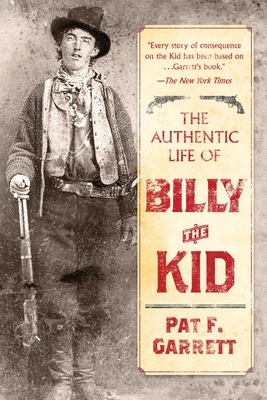 The Authentic Life of Billy the Kid - Garrett, Pat F