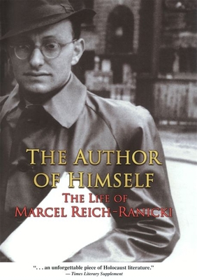 The Author of Himself: The Life of Marcel Reich-Ranicki - Reich-Ranicki, Marcel, and Zipes, Jack (Foreword by)