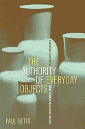 The Authority of Everyday Objects: A Cultural History of West German Industrial Design Volume 34