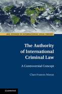 The Authority of International Criminal Law: A Controversial Concept