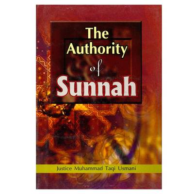 The Authority of Sunnah - Usmani, Muhammad Taqi