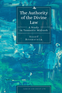 The Authority of the Divine Law: A Study in Tannaitic Midrash