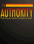 The Authority: Role-Playing Game and Resource Book - Forbeck, Matt, and Scoble, Jesse, and Snead, John