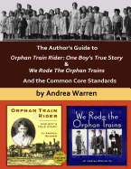 The Author's Guide to Orphan Train Rider: One Boy's True Story & We Rode the Orphan Trains: And the Common Core Standards - Warren, Andrea