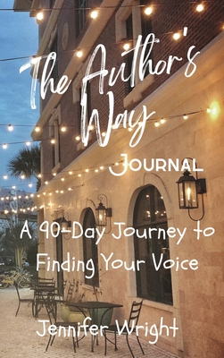 The Author's Way: A 90-Day Journey to Finding Your Voice - Wright, Jennifer