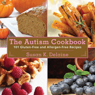 The Autism Cookbook: 101 Gluten-Free and Allergen-Free Recipes