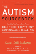 The Autism Sourcebook: Everything You Need to Know about Diagnosis, Treatment, Coping, and Healing--From a Mother Whose Child Recovered